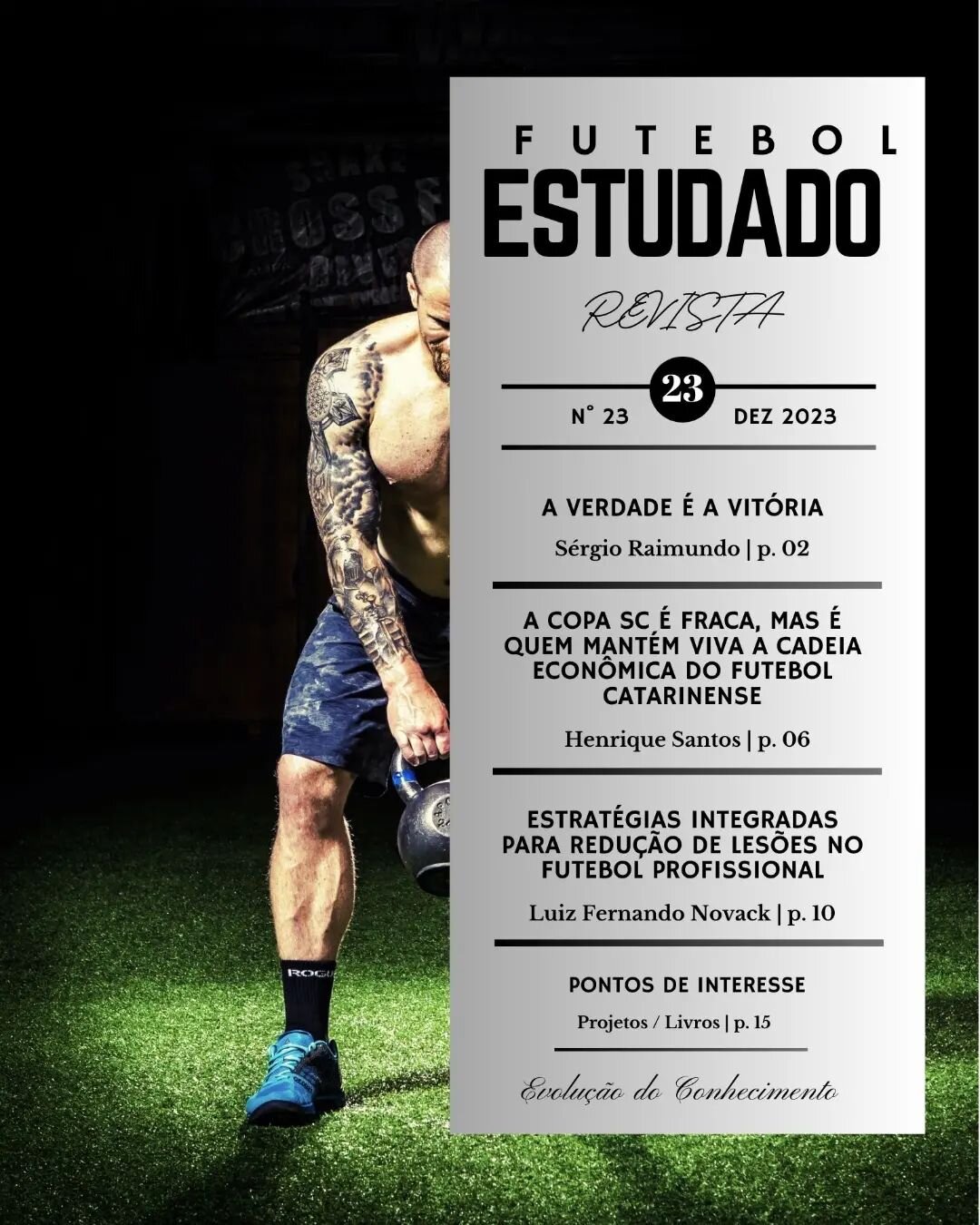 Revista Futebol Estudado 
N&deg;23 Dezembro 2023
Dispon&iacute;vel gratuitamente em:
https://www.revistafutebolestudado.com/revistas/revista23