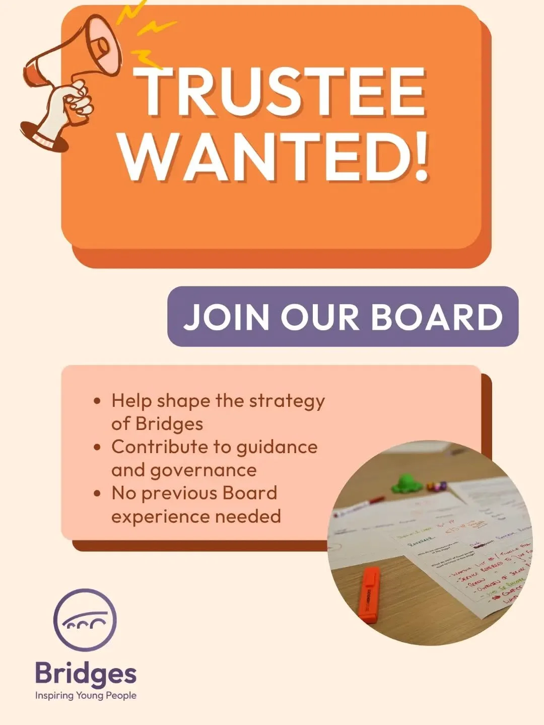 Ever thought about joining a board for a charity?

Now's your chance!

As a Trustee for our Board, you would be part of deciding the future direction Bridges will take. 

This is an unpaid role and you don't need any previous Board experience. What w