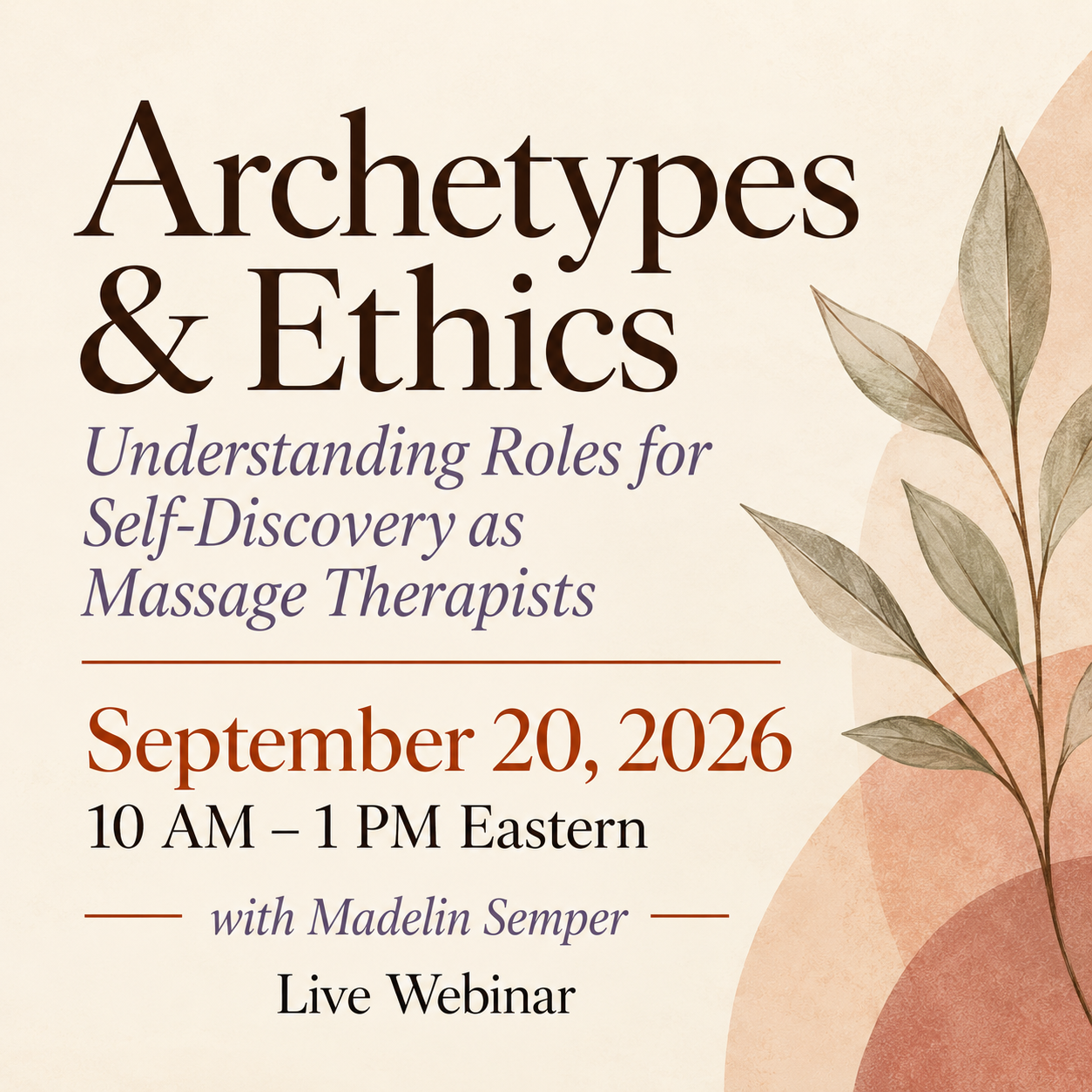 Archetypes & Ethics: Understanding Roles for Self-Discovery as Massage Therapists | Sept. 20, 2026 | 10:00 -1:00 pm  | Live Webinar