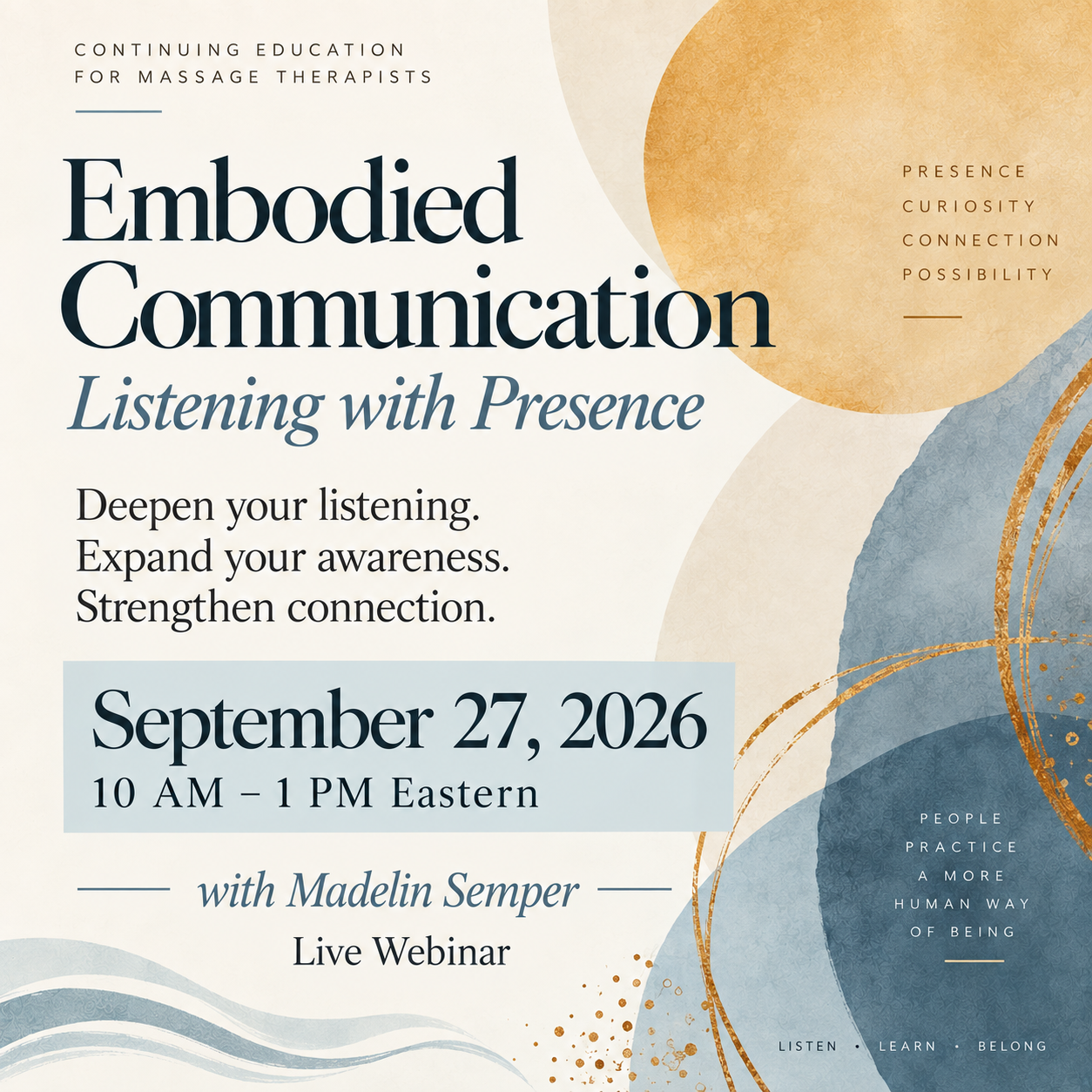 Embodied Communication: Listening with Presence | September 27, 2026 | 10:00 - 1:00 pm | Live Webinar