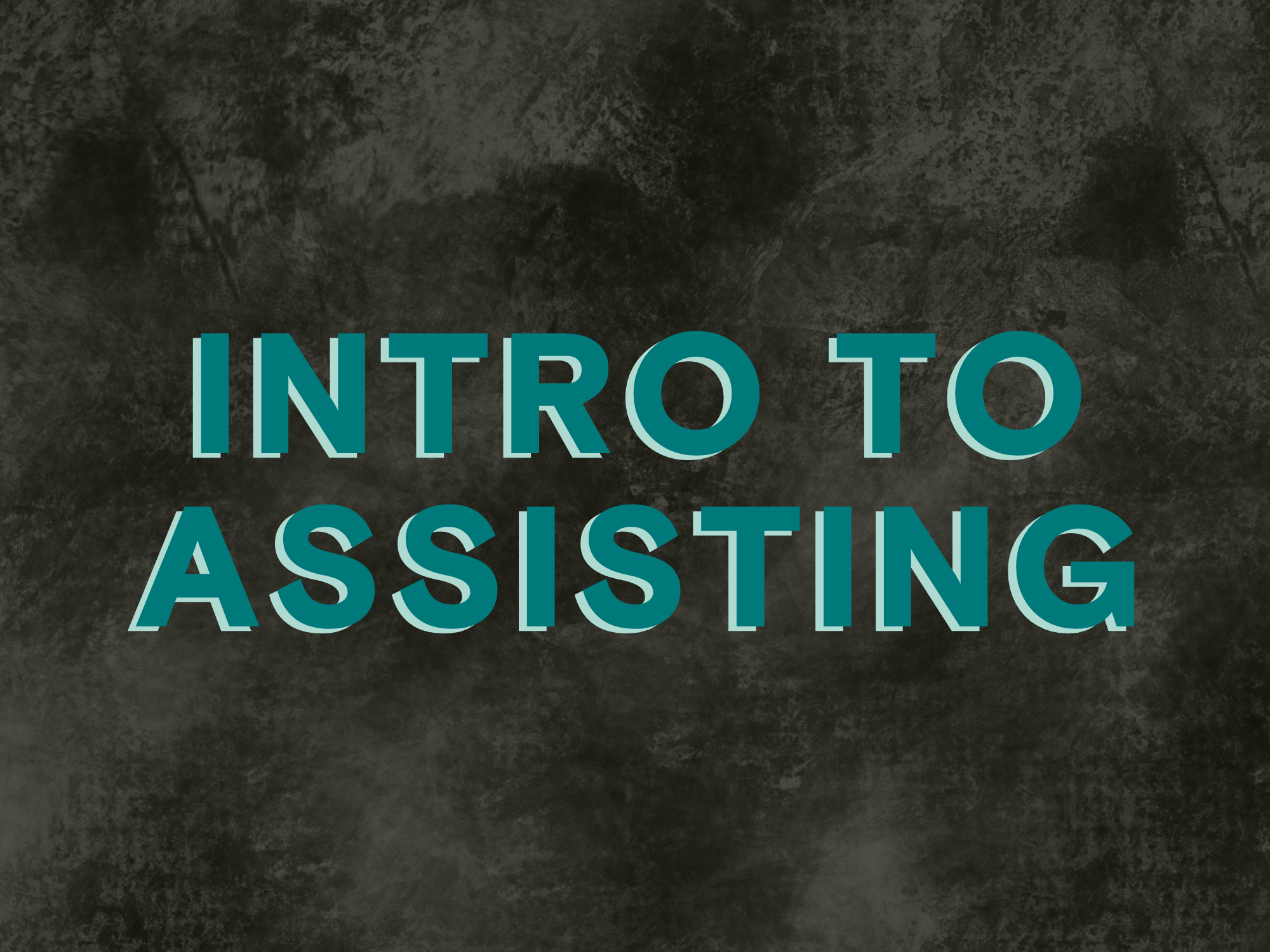 Intro to Assisting