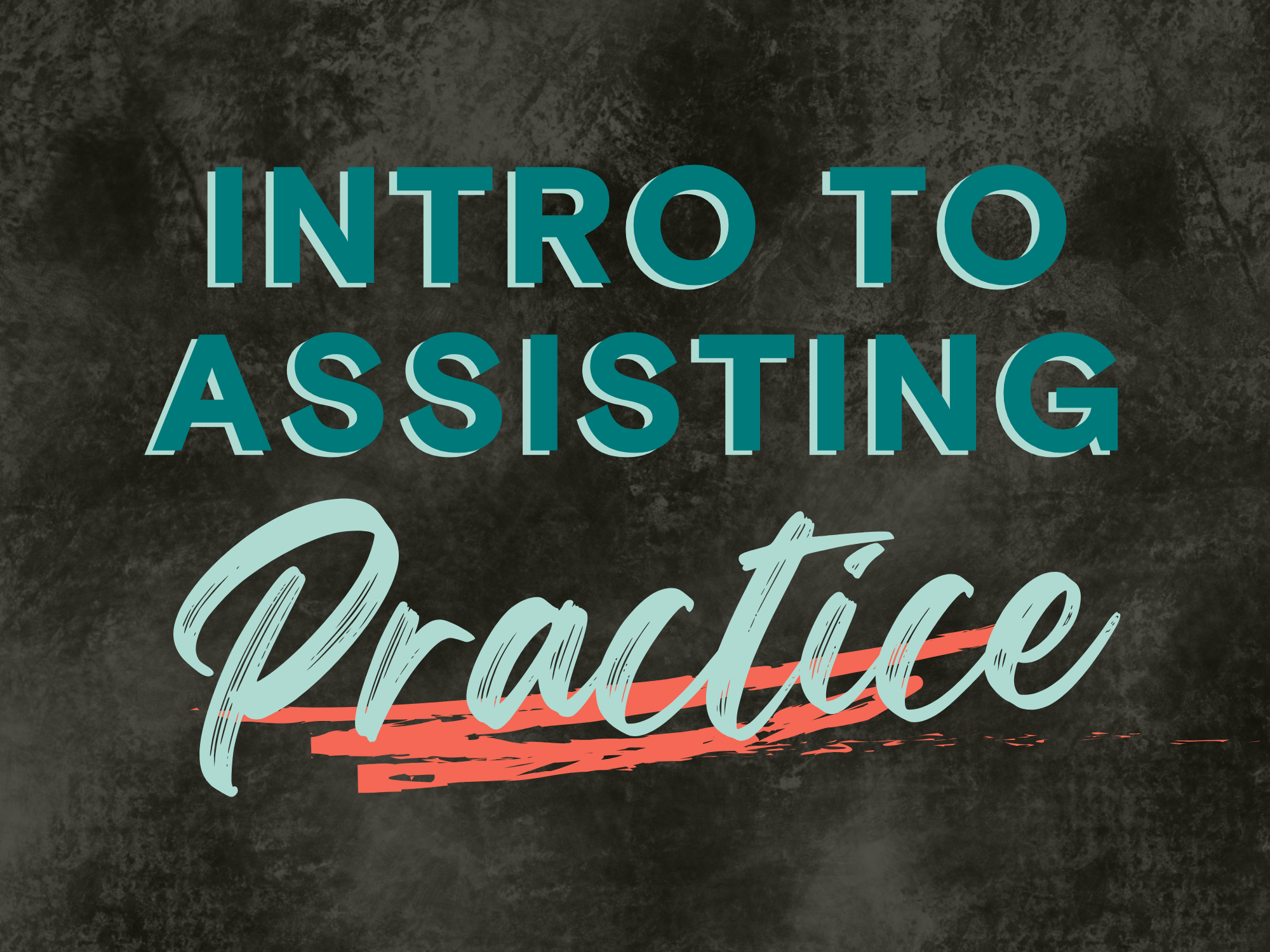 Intro to Assisting Practice
