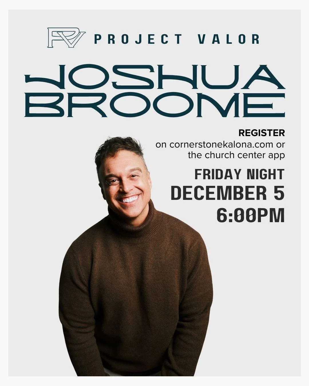 Mark your calendars! Project Valor is hosting guest speaker Joshua Broome Friday, December 5th at 6pm here at Cornerstone. Register on our website or through the Church Center App. This is open to all men high school age and older in our community.