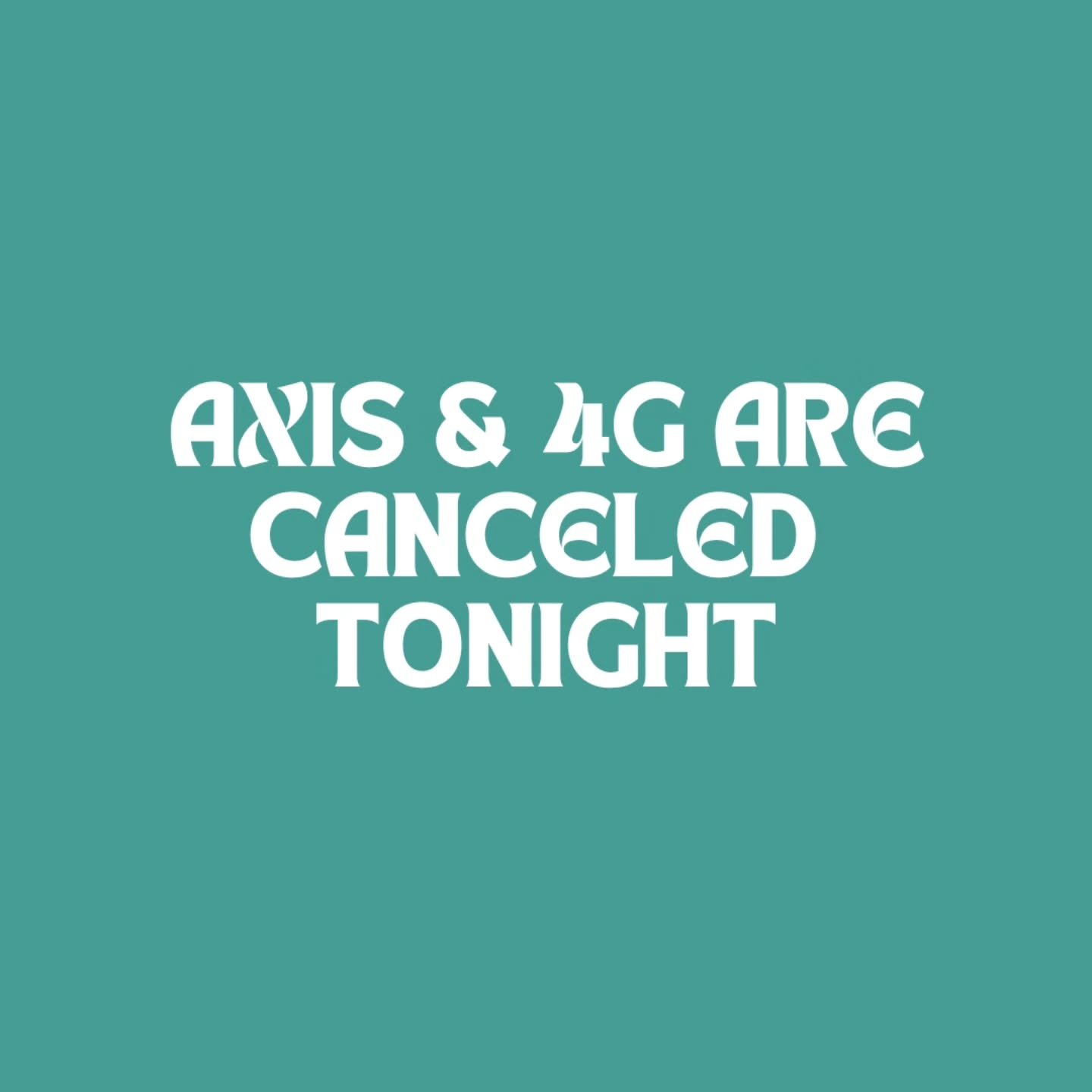 Due to the predicted storm, we are canceling 4G &amp; Axis 😭😭 

See you next week!