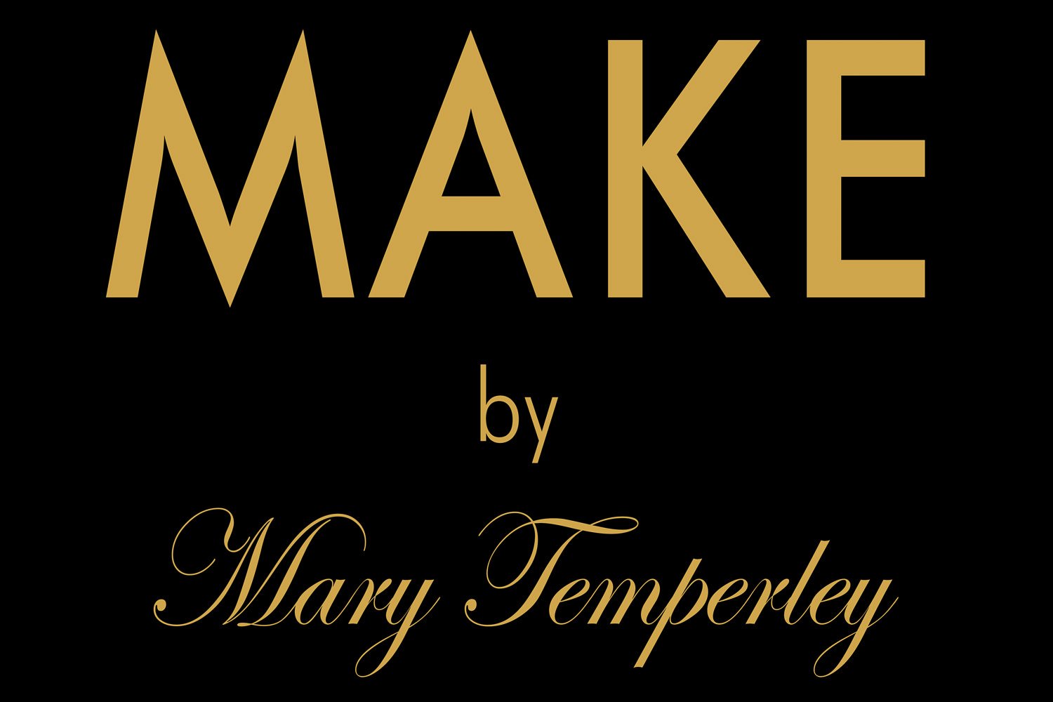 MAKE by Mary Temperley