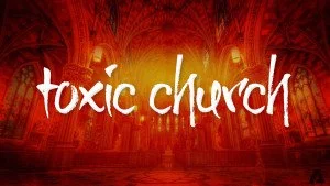 the words "toxic church" on a firey background
