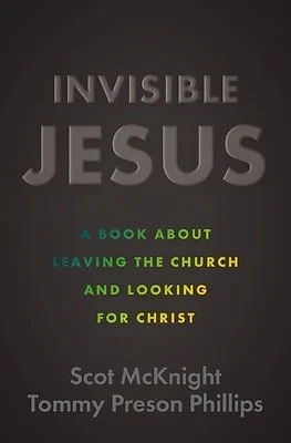 Book Cover for invisible jesus a book about leaving the church by Scott McNight