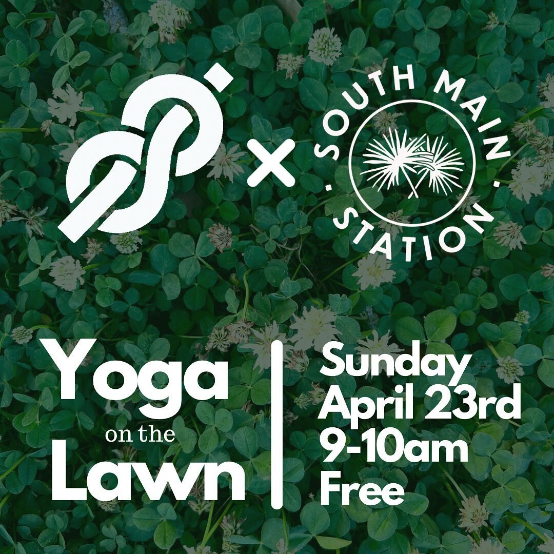 You know we are always looking for ways to make the weekend better!! Introducing, Yoga on the Lawn, co-hosted by South Main Station and The Knot! This is a free flow class this Sunday April 23rd from 9-10am. We are hoping to make this a continuing ev