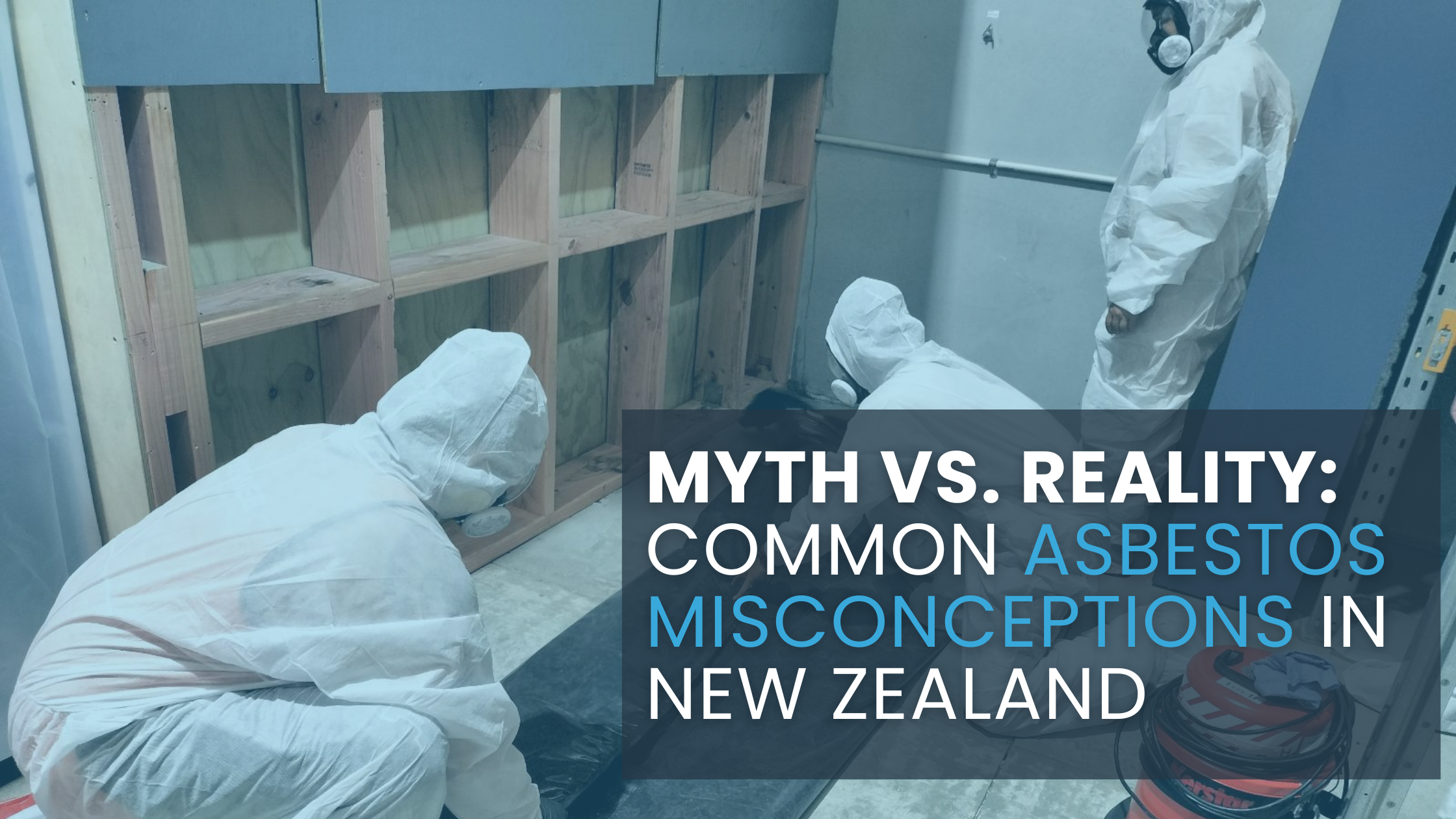 Myth vs. Reality: Common Asbestos Misconceptions in New Zealand