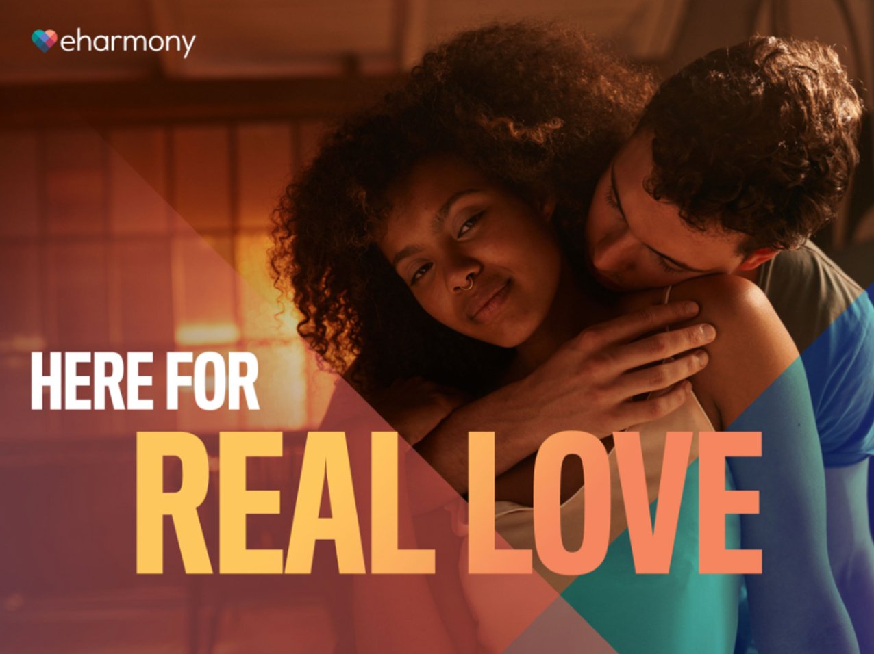eharmony : 'here for real love' campaign