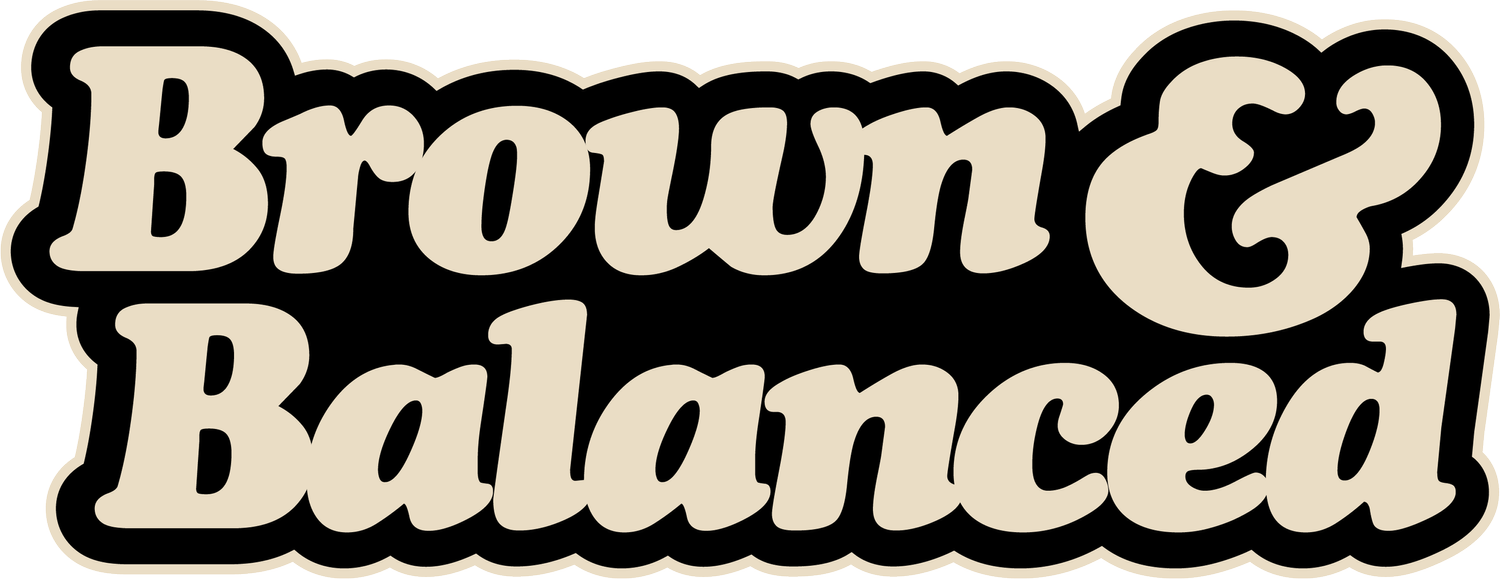 Brown &amp; Balanced