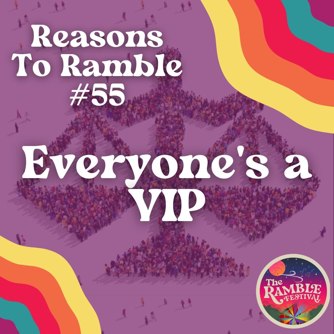 Yep, you read that right.

At the Ramble Festival, no one is a VIP. Why? Because at the Ramble, we're all VIP's. 🌟🌈 Our community is filled to the brim with good-hearted, vibrant folks - it just wouldn't be right NOT to treat y'all like family.

Ha