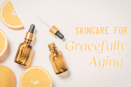 Skincare for Gracefully Aging
