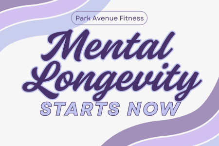 Mental Longevity Starts Now