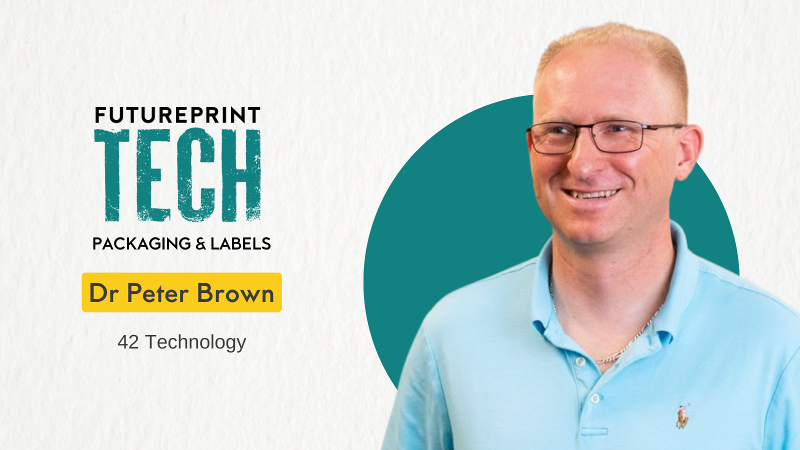 FuturePrint TECH Packaging &amp; Labels 2024 - Dr Peter Brown, 42 Technology