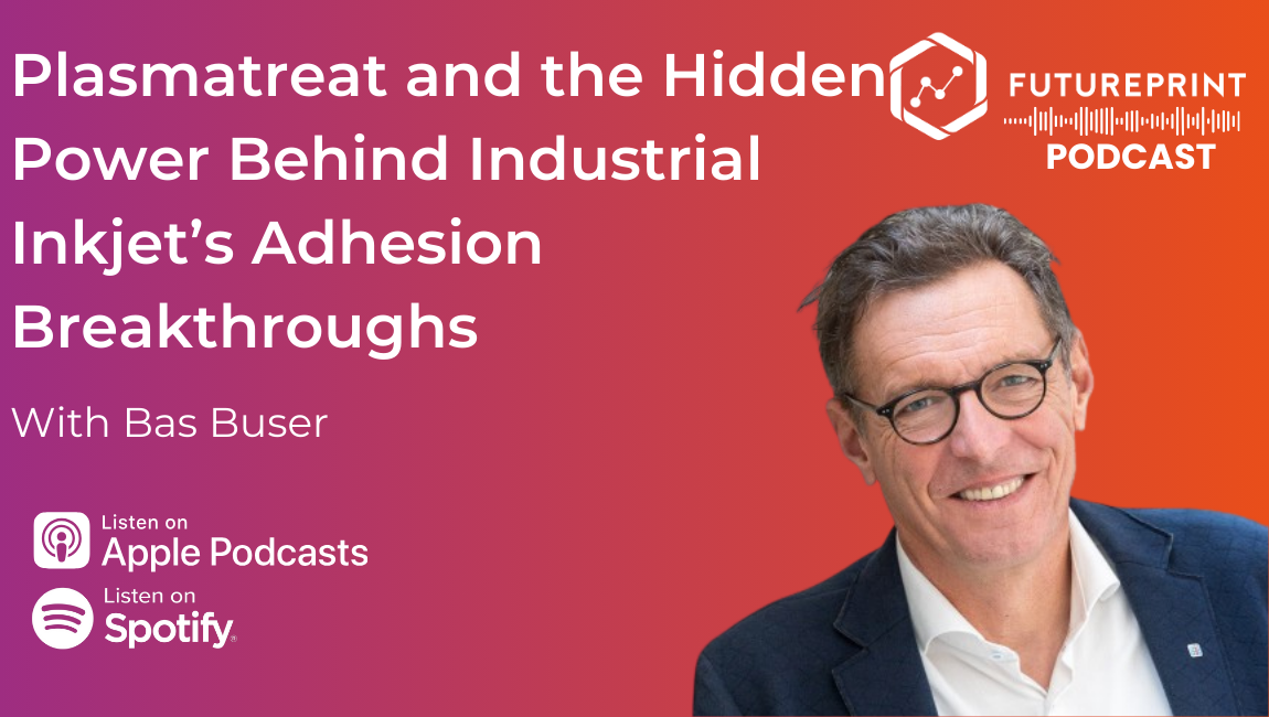 Episode 293 - Plasmatreat and the Hidden Power Behind Industrial Inkjet’s Adhesion Breakthroughs