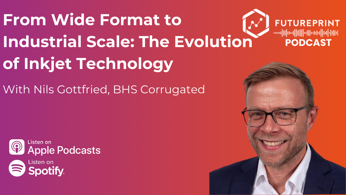 Episode 299 - From Wide Format to Industrial Scale: Nils Gottfried on the Evolution of Inkjet Technology