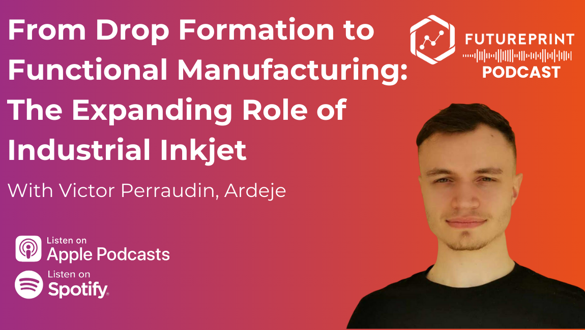 Episode 306 - From Drop Formation to Functional Manufacturing: Ardeje Printing and the Expanding Role of Industrial Inkjet