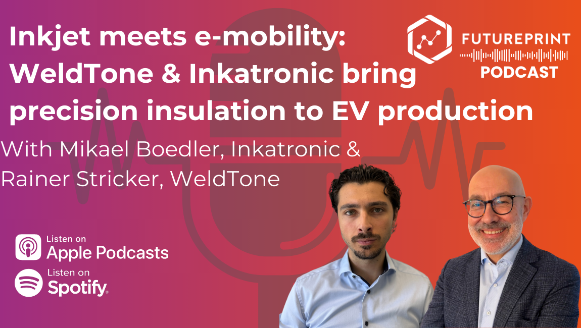 Episode 311 - Inkjet meets e-mobility: WeldTone and Inkatronic bring precision insulation to EV production
