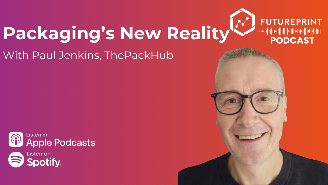 Episode 323 - Packaging’s New Reality: Regulation, Restraint and the Quiet Reinvention of Innovation. In conversation with Paul Jenkins, ThePackHub