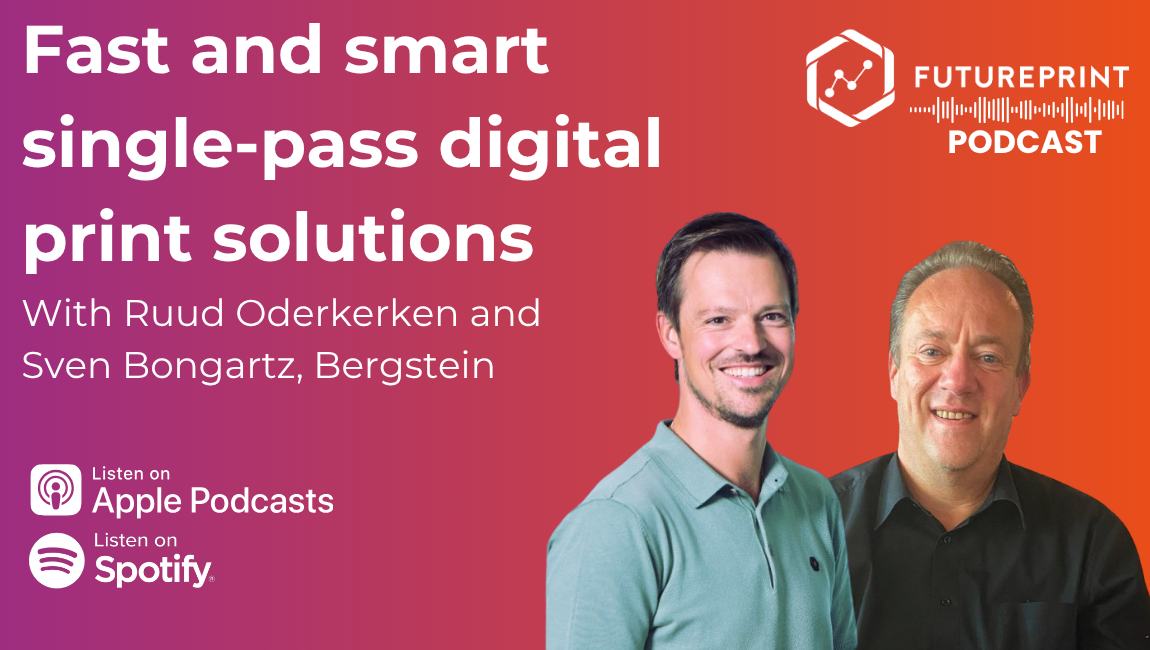 Episode 327 - Fast and smart single-pass digital print solutions. A conversation with Ruud Oderkerken and Sven Bongartz, Bergstein
