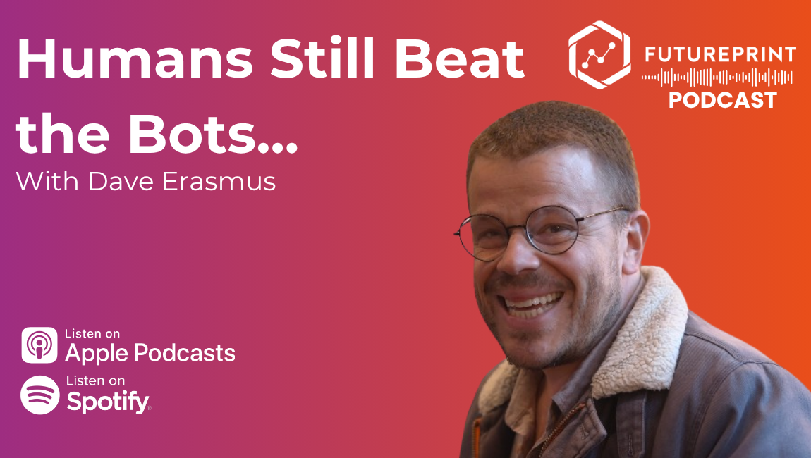 Episode 328 - Humans Still Beat the Bots. A conversation with Dave Erasmus