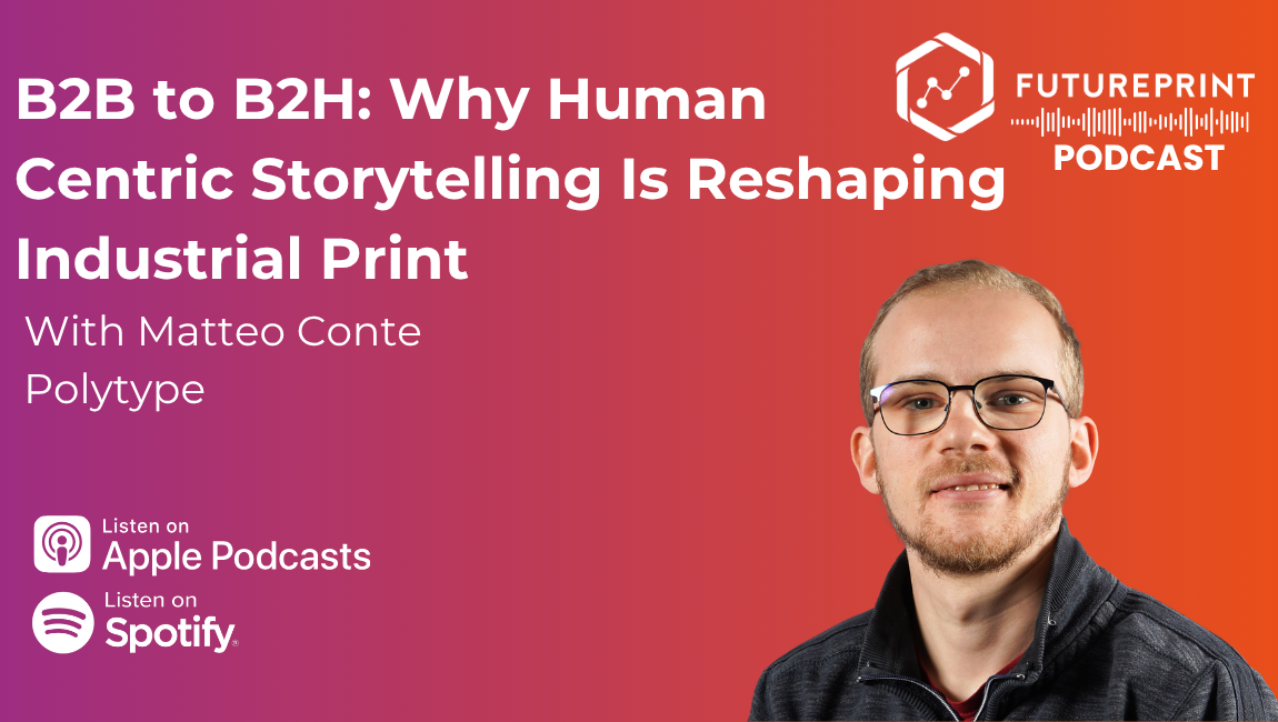 Episode 335 - B2B to B2H: Why Human-Centric Storytelling Is Reshaping Industrial Print with Matteo Conte, Polytype 
