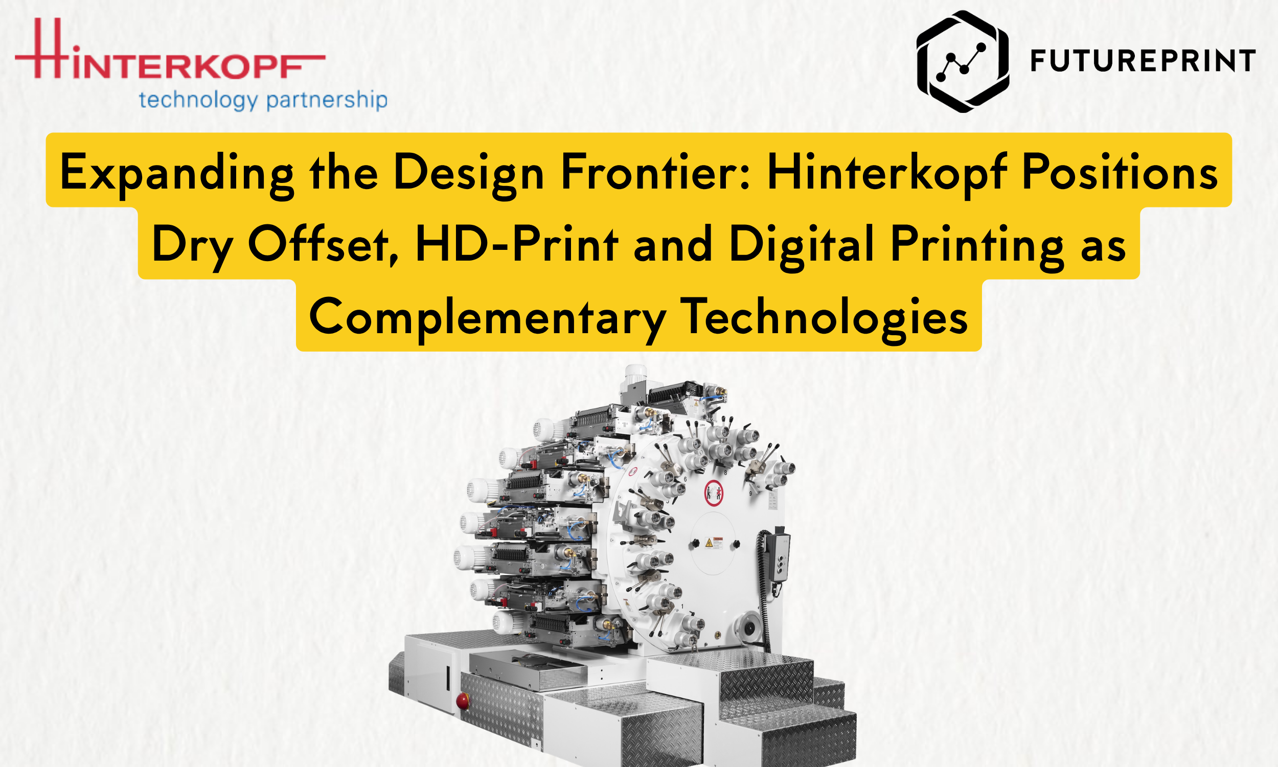 Expanding the Design Frontier: Hinterkopf Positions Dry Offset, HD-Print and Digital Printing as Complementary Technologies