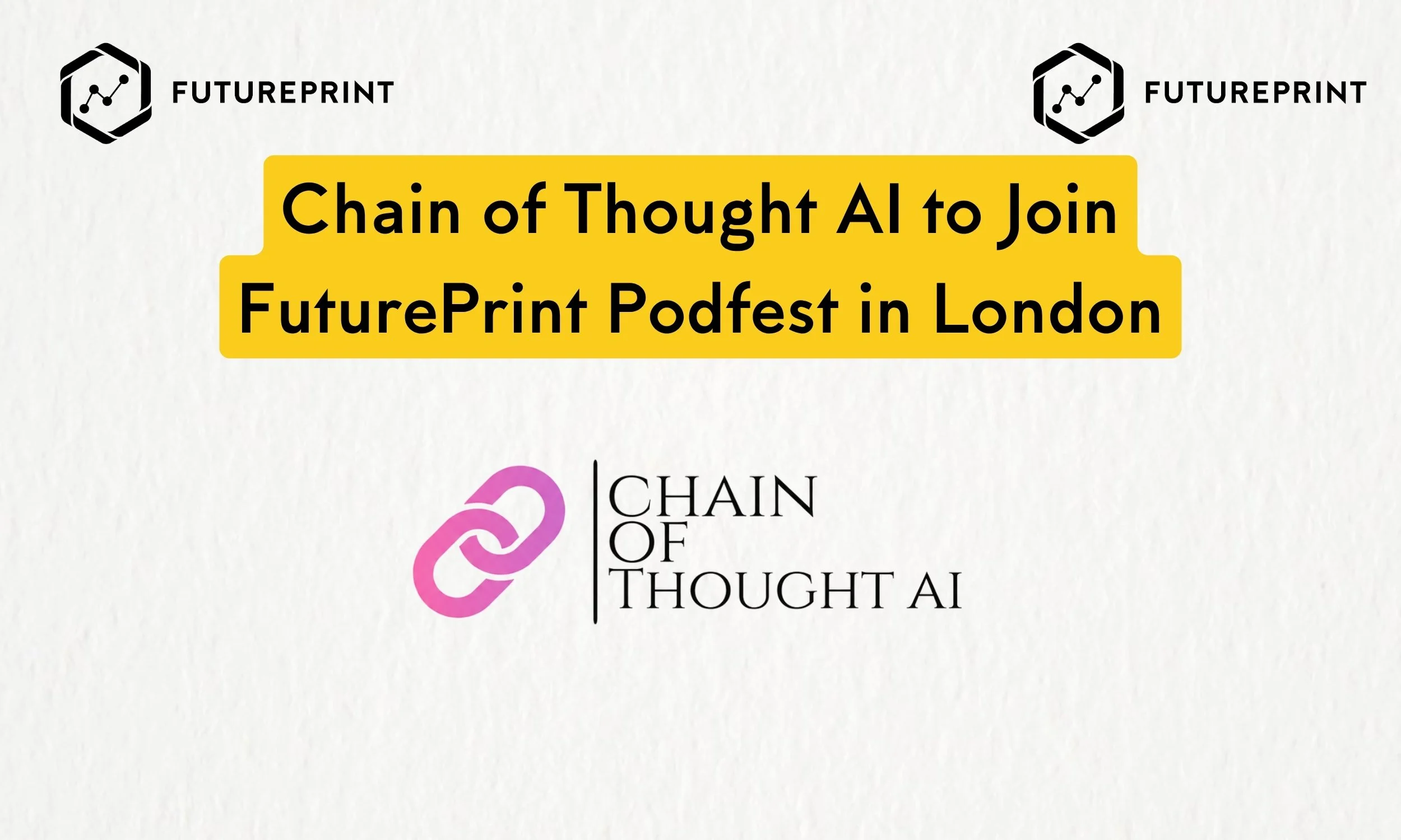Chain of Thought AI to Join FuturePrint Podfest in London