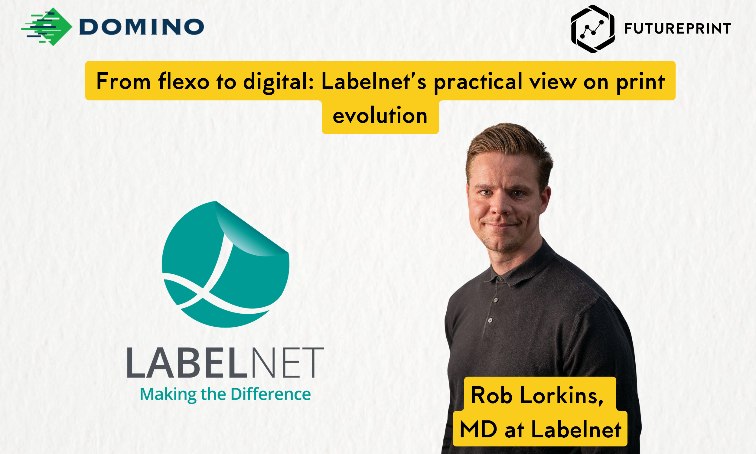 From flexo to digital: Labelnet’s practical view on print evolution