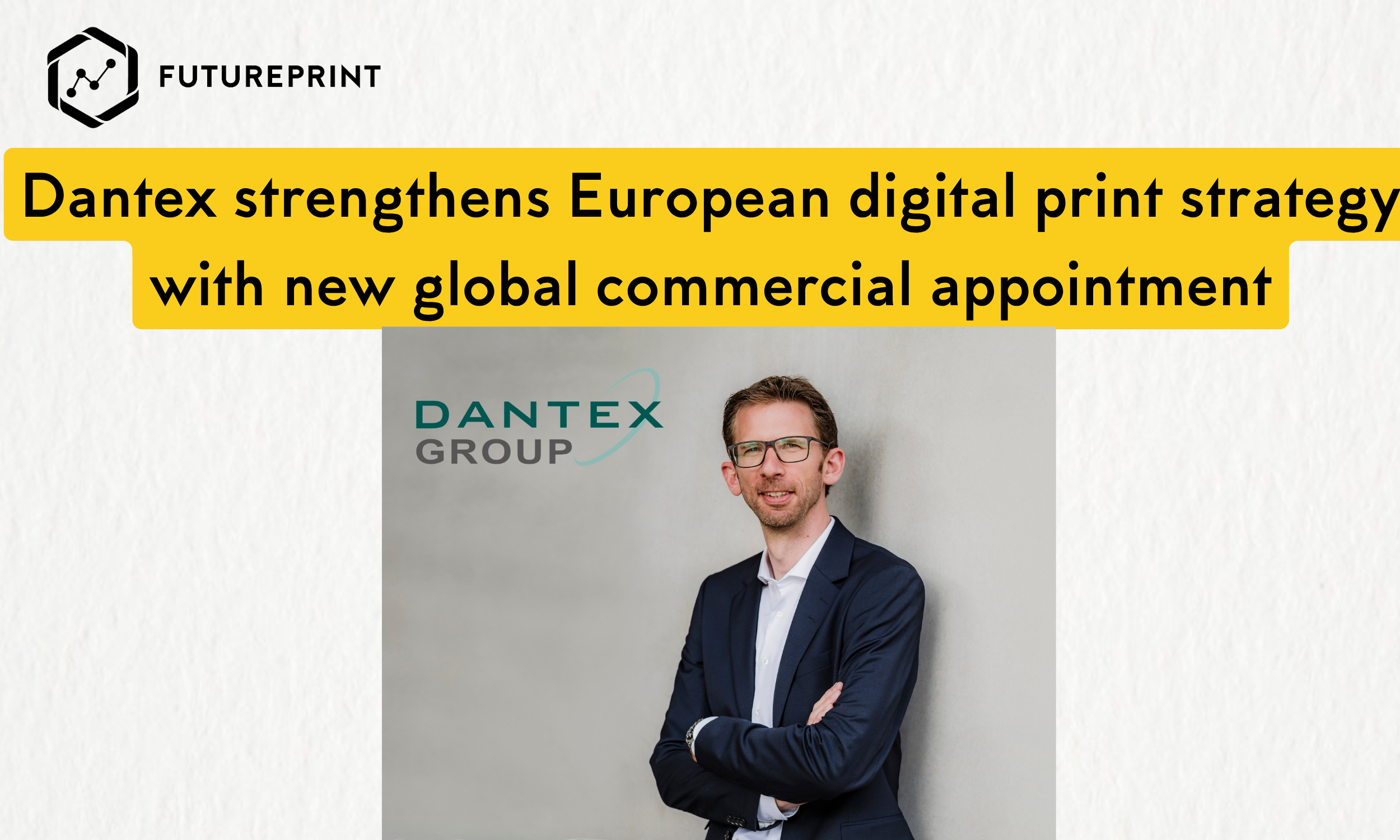 Dantex strengthens European digital print strategy with new global commercial appointment
