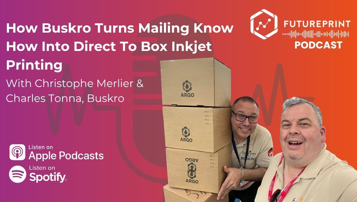 Episode 338 - How Buskro Turns Mailing Know How Into Direct To Box Inkjet Printing, With Christophe Merlier &amp; Charles Tonna, Buskro