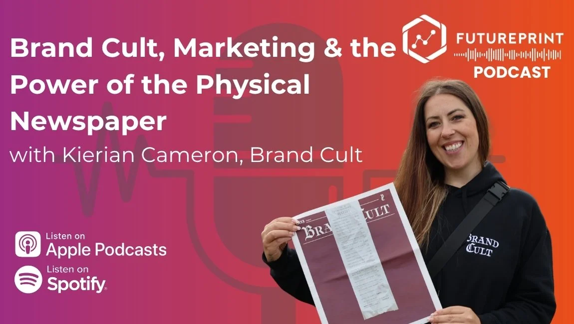 Episode 339 - Brand Cult, Marketing &amp; the Power of the Physical Newspaper, with Kierian Cameron, Brand Cult