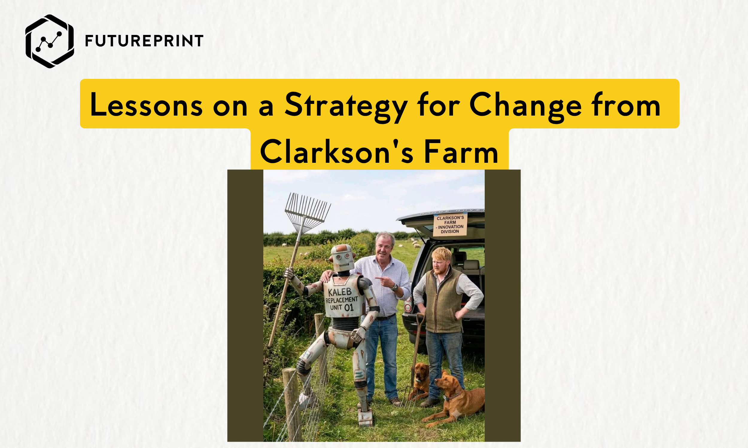 Lessons on a Strategy for Change from Clarkson's Farm