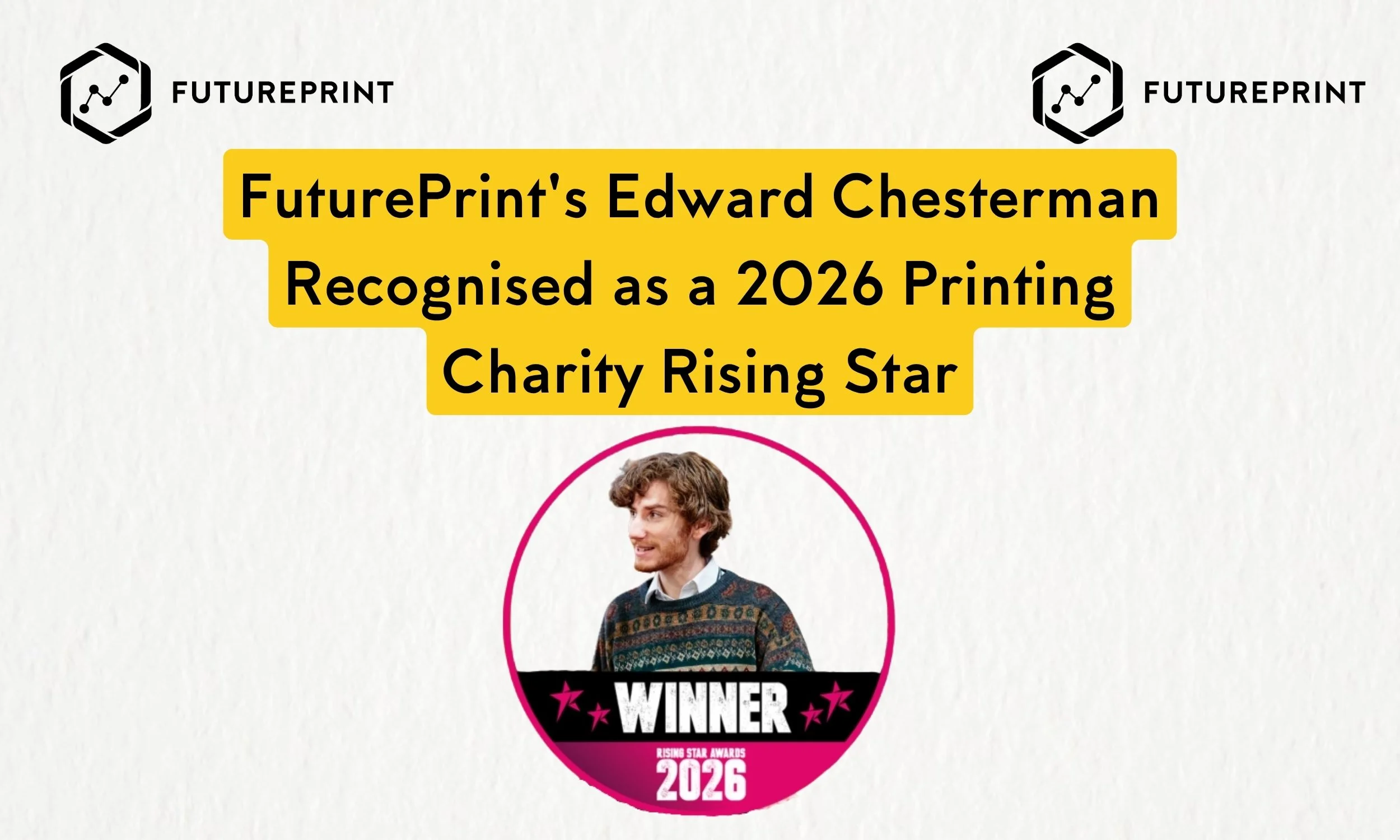 FuturePrint's Edward Chesterman Recognised as a 2026 Printing Charity Rising Star