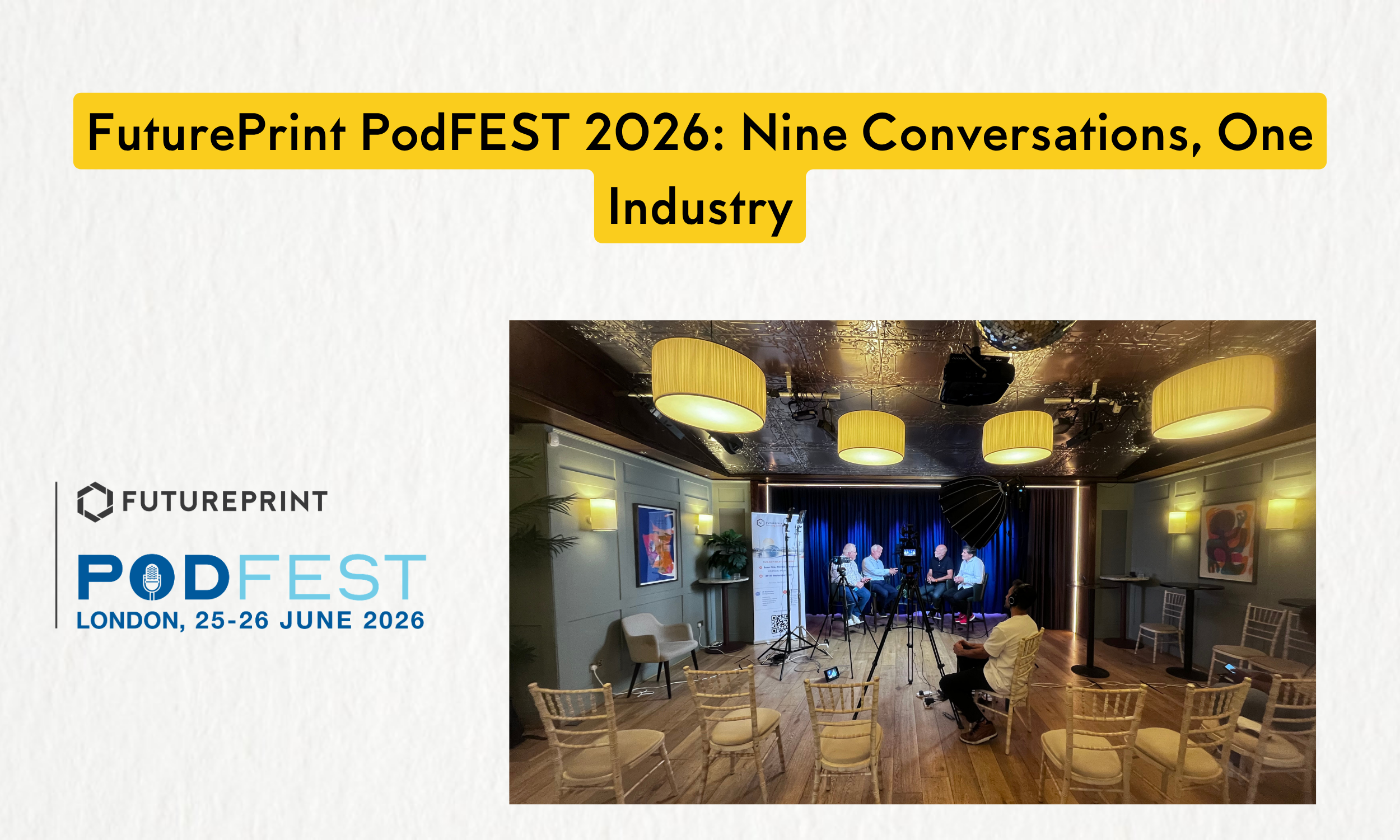 FuturePrint PodFEST 2026: Nine Conversations, One Industry