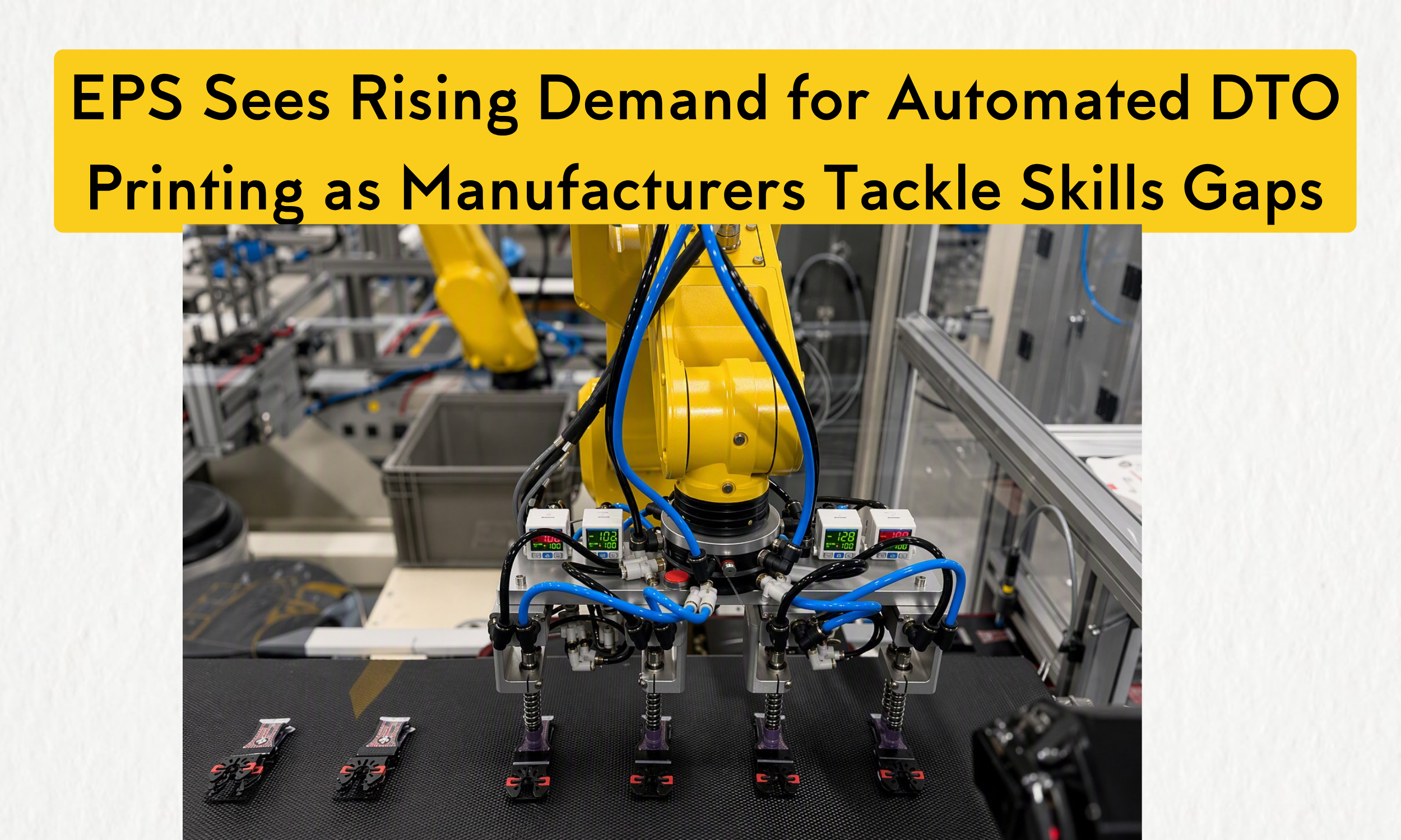 Engineered Printing Solutions Sees Rising Demand for Automated DTO Printing as Manufacturers Tackle Labor and Skills Gaps
