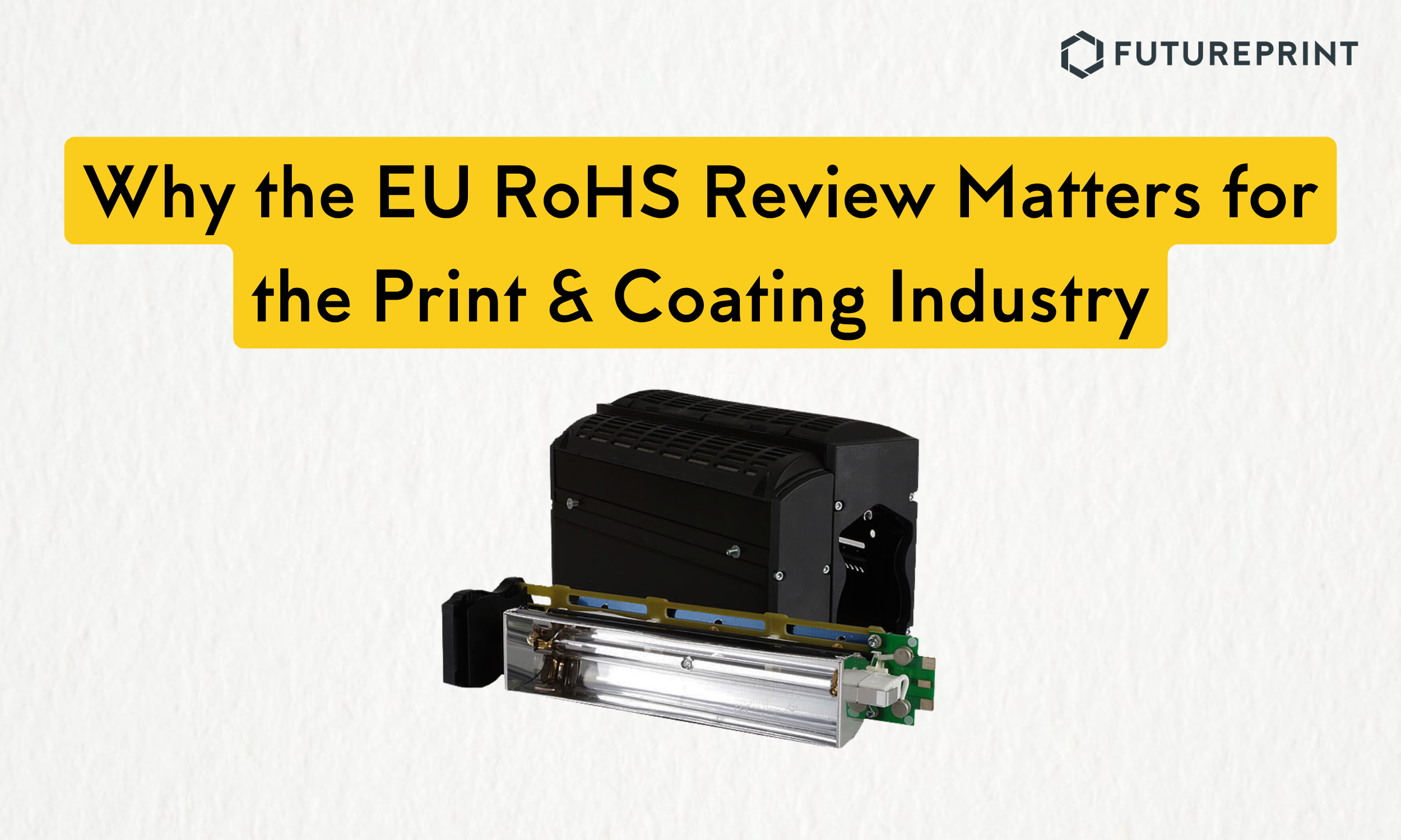 Why the EU RoHS Review Matters for the Print &amp; Coating Industry
