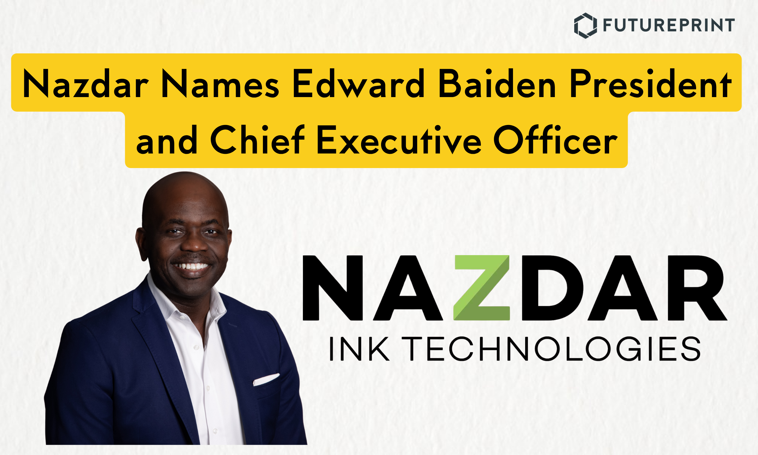 Nazdar Names Edward Baiden President and Chief Executive Officer