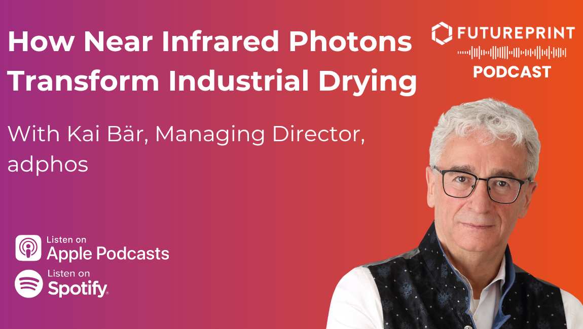 Episode 351 - How Near Infrared Photons Transform Industrial Drying, With Kai Bär, Managing Director, adphos