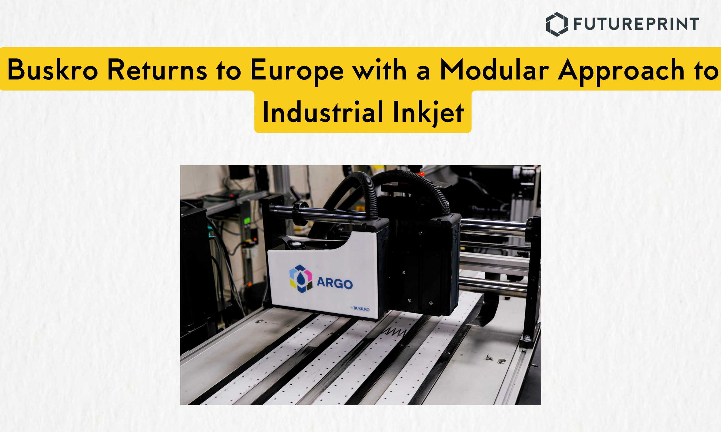 Buskro Returns to Europe with a Modular Approach to Industrial Inkjet