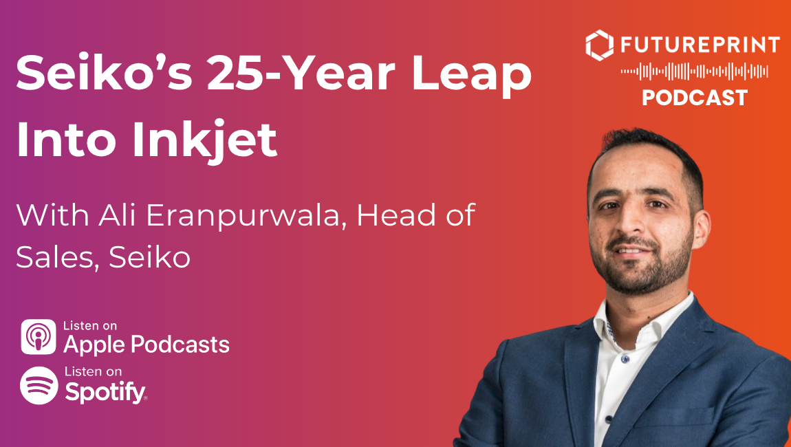 Episode 354 - Seiko’s 25-Year Leap Into Inkjet, With Ali Eranpurwala, Head of Sales, Seiko