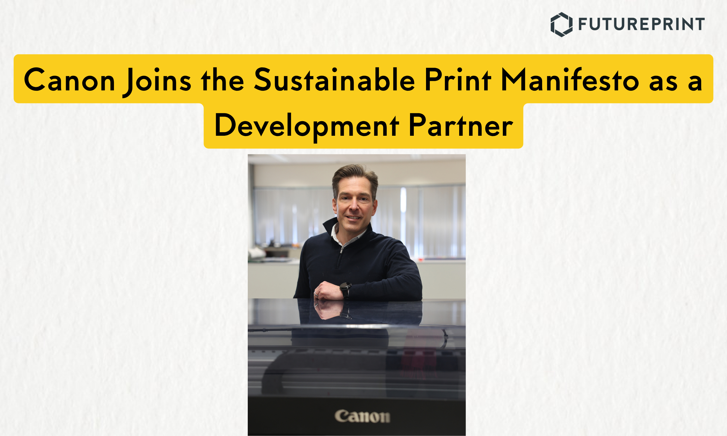 Canon &nbsp;Joins the Sustainable Print Manifesto as a Development Partner