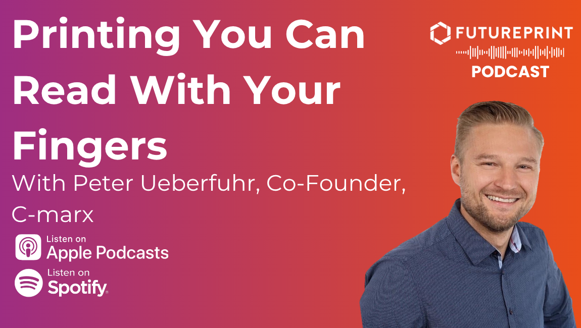 Episode 360 - Printing You Can Read With Your Fingers, With Peter Ueberfuhr, Co-Founder, C-marx
