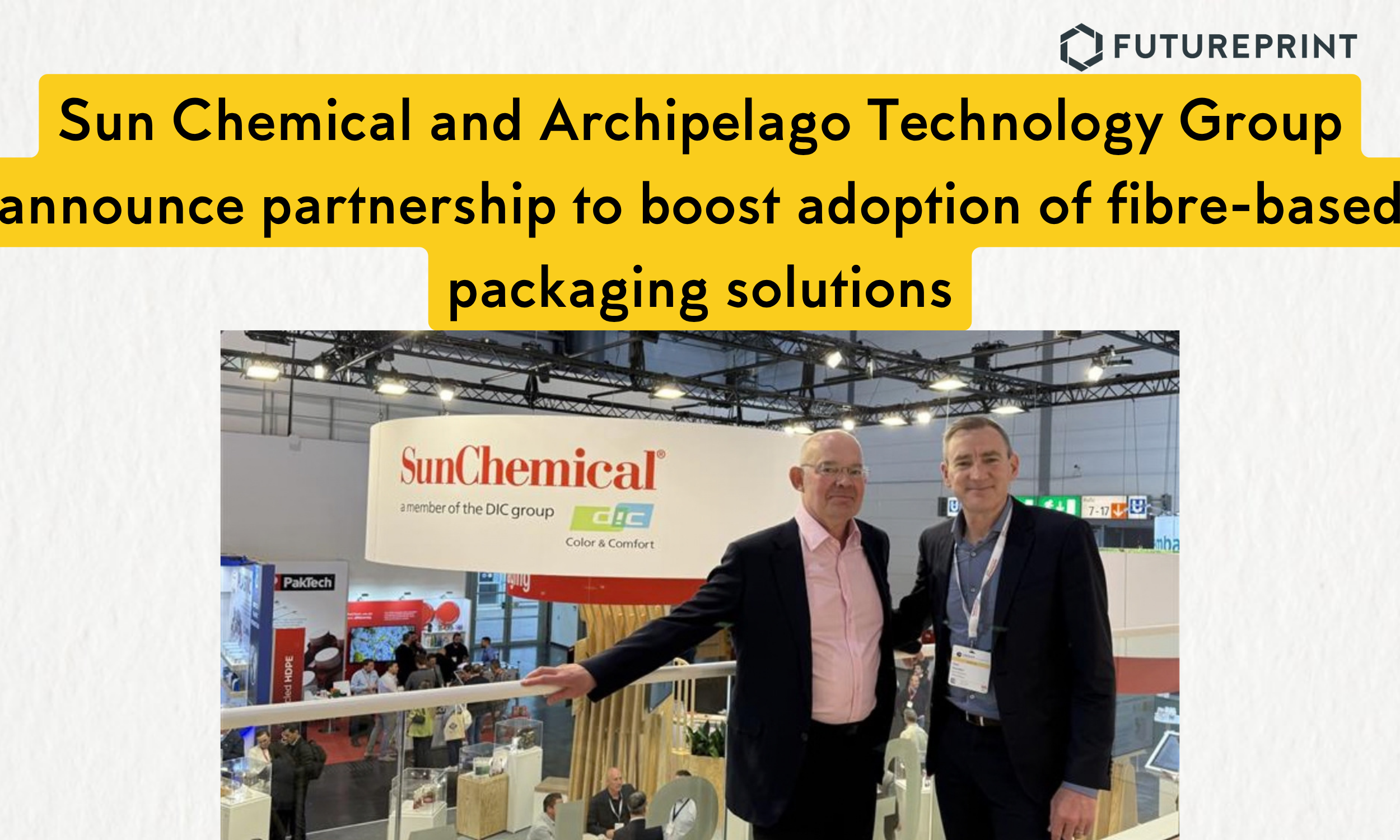 Sun Chemical and Archipelago Technology Group announce partnership to boost adoption of fibre-based packaging solutions