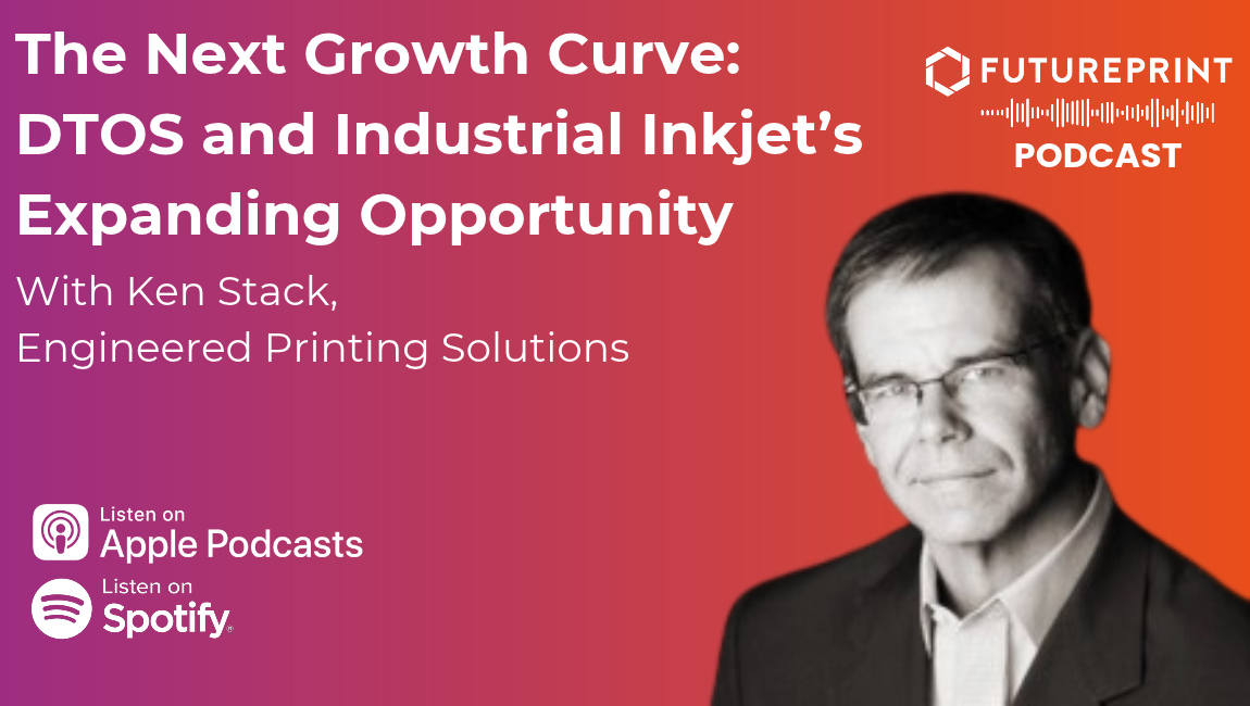 Episode 361 - The Next Growth Curve: Ken Stack from EPS on DTOS and Industrial Inkjet’s Expanding Opportunity