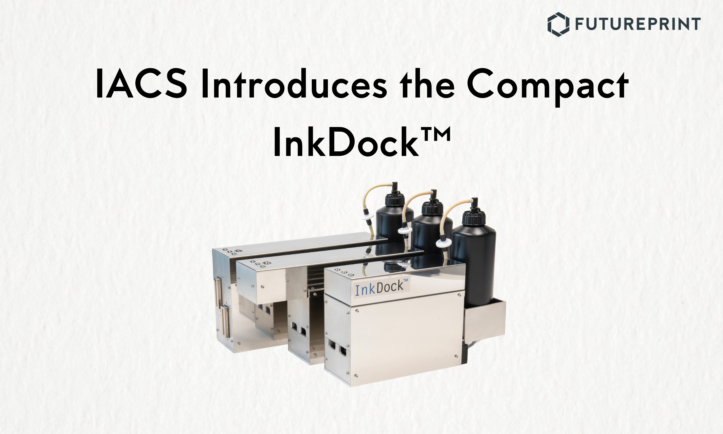 IACS Introduces the Compact InkDock™