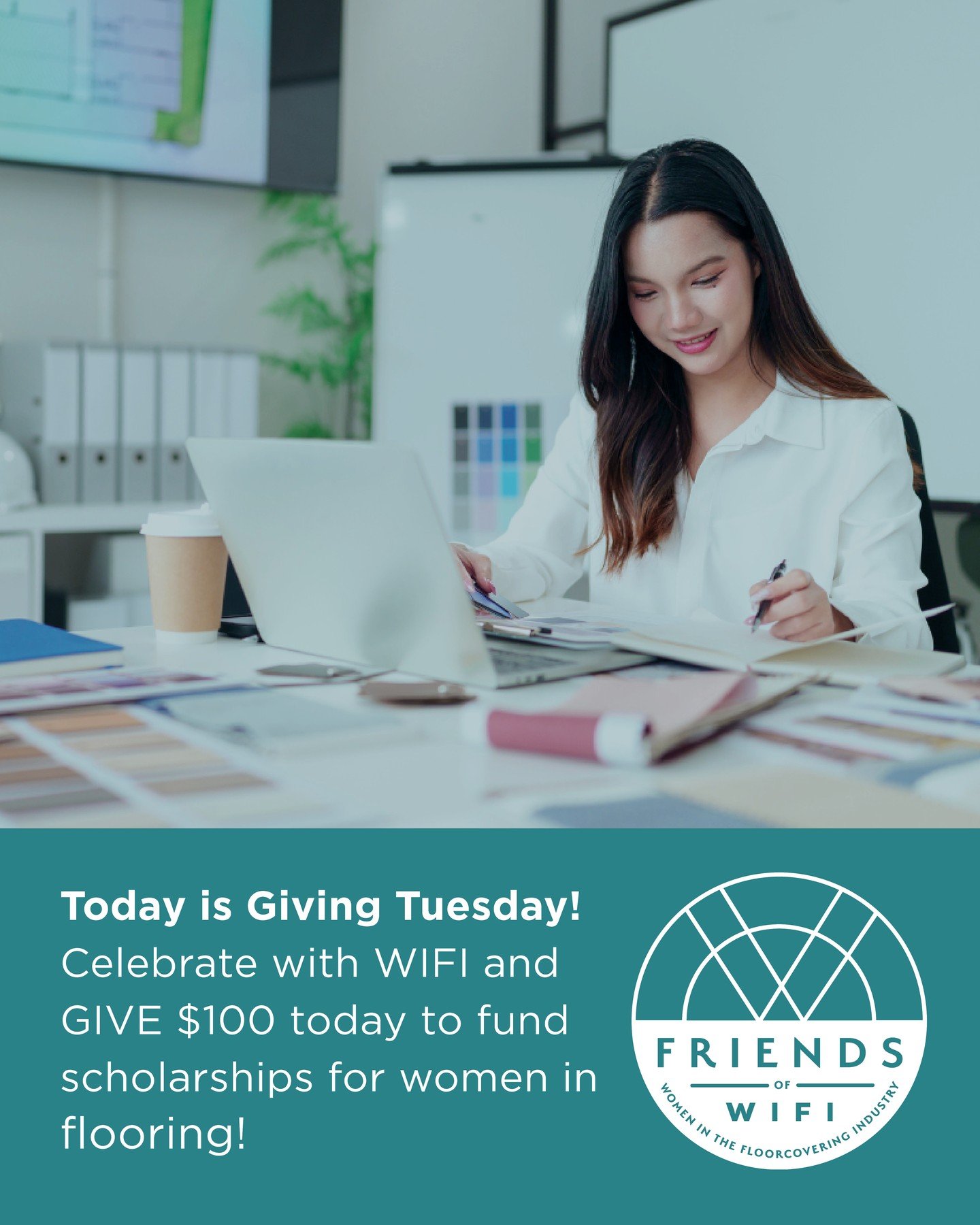 💙 Today is Giving Tuesday! To celebrate, Friends of WIFI invites you to help support the future of women in flooring.

WIFI&rsquo;s GIVE 100 campaign is underway, and we&rsquo;re calling on our flooring community to step up with a $100 gift that dir