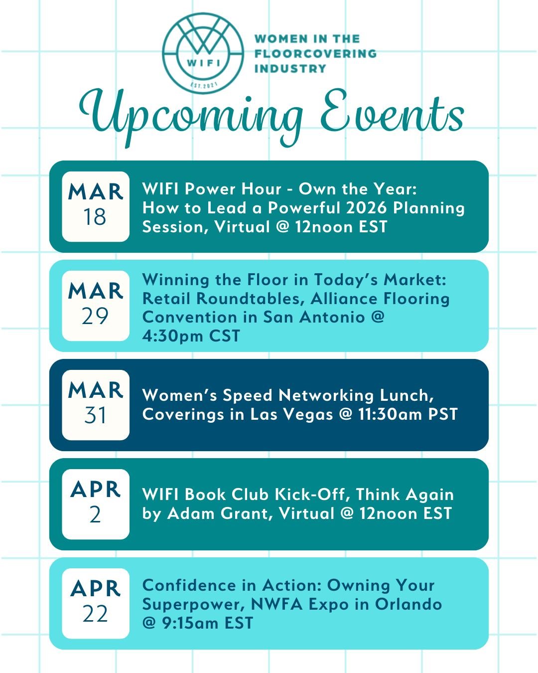 📅 WIFI Upcoming Events

We have a full lineup of opportunities to connect, learn, and grow with the Women In the Floorcovering Industry (WIFI) community comin gup!

⚡ This week! &ndash; Mar 18
WIFI Power Hour &ndash; Own the Year: How to Lead a Powe