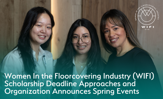 Women In the Floorcovering Industry (WIFI) Scholarship Deadline Approaches and Organization Announces Spring Events